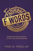 Fabulous F Words of Business Ownership Fabulous F Words of Business Ownership
