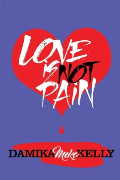 Love Is Not Pain - Kelly, Damika "Meko"