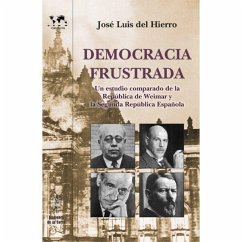 Democracia frustrada : un estudio comparado de la República de Weimar y la II Repúbliaca española - Hierro, José Luis del