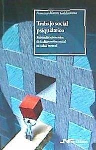 Trabajo social psiquiátrico : reivindicación ética de la dimensión social en salud mental - Idareta Goldaracena, Francisco