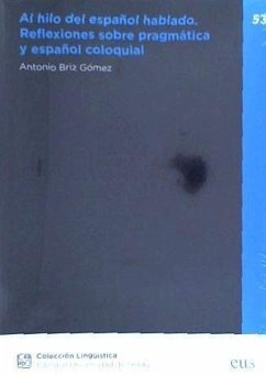 Al hilo del español hablado : reflexiones sobre pragmática y español coloquial - Briz Gómez, Antonio