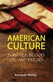American Culture In Water, Blood, Oil and Bread
