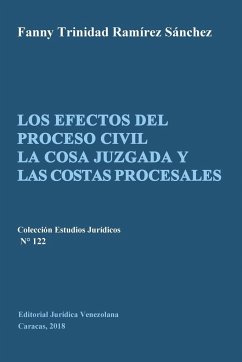 LOS EFECTOS DEL PROCESO CIVIL LA COSA JUZGADA Y LAS COSTAS PROCESALES - Ramírez Sánchez, Fanny T.