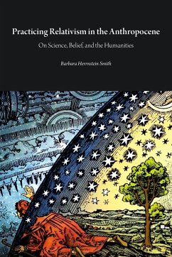 Practicing Relativism in the Anthropocene - Smith, Barbara Herrnstein