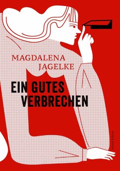Ein gutes Verbrechen (eBook, ePUB) - Jagelke, Magdalena