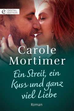 Ein Streit, ein Kuss und ganz viel Liebe (eBook, ePUB) - Mortimer, Carole