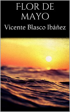 Flor de mayo (eBook, ePUB) - Blasco Ibáñez, Vicente