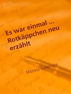 Lustvolle Märchen ... Rotkäppchen neu erzählt (eBook, ePUB) - Gubernare, Mistress