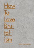 How to Love Brutalism (eBook, ePUB)