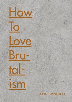 How to Love Brutalism (eBook, ePUB) - Grindrod, John
