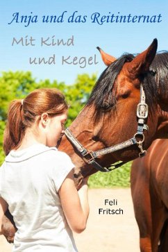 Anja und das Reitinternat - Mit Kind und Kegel (eBook, ePUB) - Fritsch, Feli