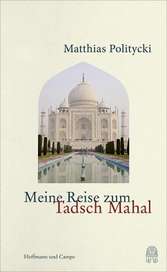 Meine Reise zum Tadsch Mahal (eBook, ePUB) - Politycki, Matthias