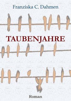 Taubenjahre (eBook, ePUB) - Dahmen, Franziska C.