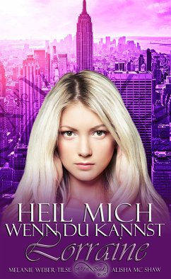 Heil mich, wenn du kannst (eBook, ePUB) - Mc Shaw, Alisha; Weber-Tilse, Melanie