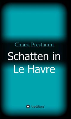 Schatten in Le Havre (eBook, ePUB) - Prestianni, Chiara