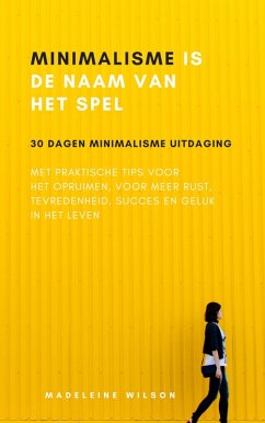 Minimalisme Is De Naam Van Het Spel (eBook, ePUB) - Wilson, Madeleine