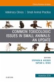 Common Toxicologic Issues in Small Animals: An Update, An Issue of Veterinary Clinics of North America: Small Animal Practice, Ebook (eBook, ePUB)