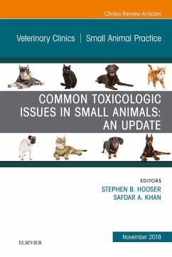 Common Toxicologic Issues in Small Animals: An Update, An Issue of Veterinary Clinics of North America: Small Animal Practice, Ebook (eBook, ePUB) - Hooser, Stephen B.; Khan, Safdar A.