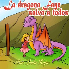 La dragona Faye salva a todos (Libros para ninos en español [Children's Books in Spanish)) (eBook, ePUB) - Hope, Leela