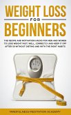 Weight Loss for Beginners: the Recipe and Motivation Hacks for Men and Women to lose Weight fast, well, correctly and keep it off after 50 without dieting and with the right Habits (eBook, ePUB)