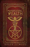 Manifesting Wealth: Practical Magic for Prosperity, Love, and Health (How Magic Works, #2) (eBook, ePUB)
