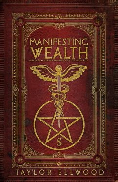Cover Manifesting Wealth: Practical Magic for Prosperity, Love, and Health (How Magic Works, #2) (eBook, ePUB)