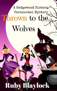 Thrown to the Wolves (Hedgewood Sisters Paranormal Mysteries) (eBook, ePUB) - Blaylock, Ruby