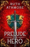 Prelude to a Hero (Hero's Chance, #1) (eBook, ePUB) Prelude to a Hero (Hero's Chance, #1) (eBook, ePUB)
