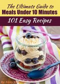 The Ultimate Guide to Meals Under 10 Minutes (eBook, ePUB)