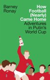 How Football (Nearly) Came Home: Adventures in Putin's World Cup (eBook, ePUB)
