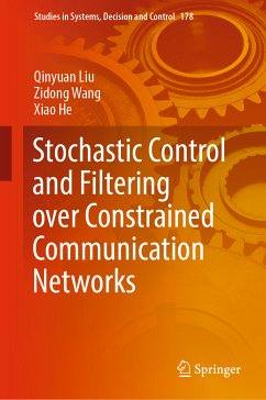 Stochastic Control and Filtering over Constrained Communication Networks (eBook, PDF) - Liu, Qinyuan; Wang, Zidong; He, Xiao