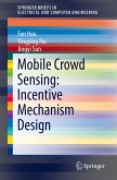 Mobile Crowd Sensing: Incentive Mechanism Design (eBook, PDF)
