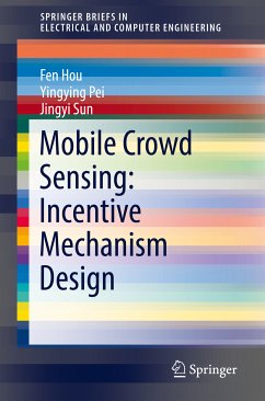 Mobile Crowd Sensing: Incentive Mechanism Design (eBook, PDF) - Hou, Fen; Pei, Yingying; Sun, Jingyi