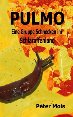 P U L M O: Eine Gruppe Schnecken im Schlaraffenland (eBook, ePUB) - Mois, Peter