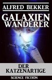 Galaxienwanderer - Der Katzenartige (eBook, ePUB)