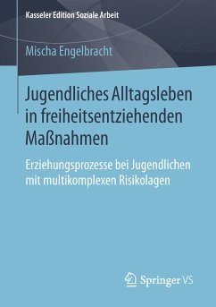 Jugendliches Alltagsleben in freiheitsentziehenden Maßnahmen (eBook, PDF) - Engelbracht, Mischa