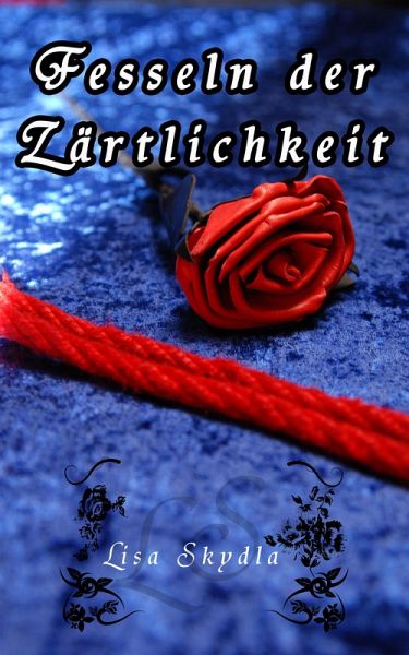 Fesseln der Zärtlichkeit (eBook, ePUB) Fesseln der Zärtlichkeit (eBook, ePUB)