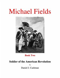 Michael Fields Book Two Soldier of the American Revolution (eBook, ePUB) - Cashman, Daniel