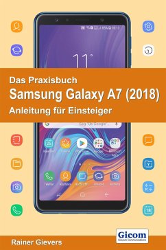 Das Praxisbuch Samsung Galaxy A7 (2018) - Anleitung für Einsteiger (eBook, PDF) - Gievers, Rainer