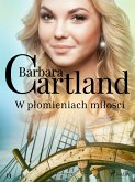 W płomieniach miłości - Ponadczasowe historie miłosne Barbary Cartland (eBook, ePUB)