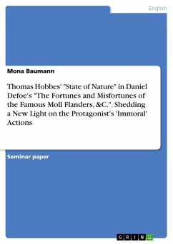 Thomas Hobbes' "State of Nature" in Daniel Defoe's "The Fortunes and Misfortunes of the Famous Moll Flanders, &C.". Shedding a New Light on the Protagonist's 'Immoral' Actions (eBook, PDF)