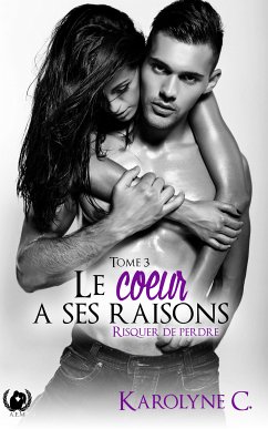 Le cœur a ses raisons - Tome 3 (eBook, ePUB) - C., Karolyne