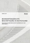 Behindertengerechte Beschäftigung in Deutschland. Welche Rechte haben Menschen mit Behinderung auf dem Arbeitsmarkt? (eBook, PDF)