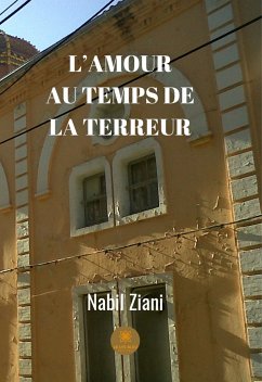 L'amour au temps de la terreur (eBook, ePUB) - Ziani, Nabil