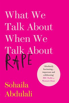 What We Talk About When We Talk About Rape (eBook, ePUB) - Abdulali, Sohaila