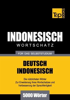 Wortschatz Deutsch-Indonesisch für das Selbststudium - 5000 Wörter (eBook, ePUB) - Taranov, Andrey