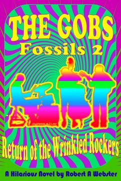 The Gobs - Return of the Wrinkled Rockers (FOSSILS, #2) (eBook, ePUB) - Webster, Robert A