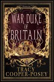 War Duke of Britain (Once and Future Hearts, #4) (eBook, ePUB)