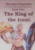The King of the Iceni. (The Iceni Chronicles, #2) (eBook, ePUB)