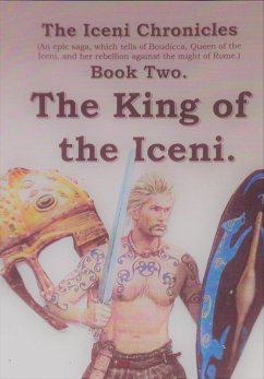 Cover The King of the Iceni. (The Iceni Chronicles, #2) (eBook, ePUB)